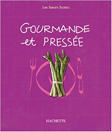 Gourmande et pressée (2003, Hachette) des Soeurs Scotto (Elisabeth Scotto, Michèle Carles, Marianne Comolli)